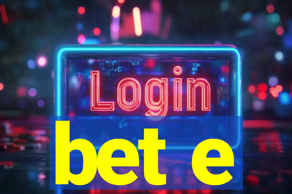 bet e